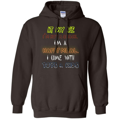 At My Age Im Not A Snack Im A Happy Meal I Come With Toy And Kids Shirt Dark Chocolate