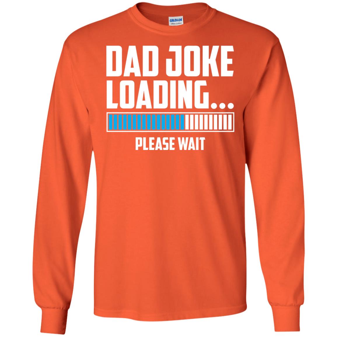 Dad Joke Loading Please Wait T-shirt Orange