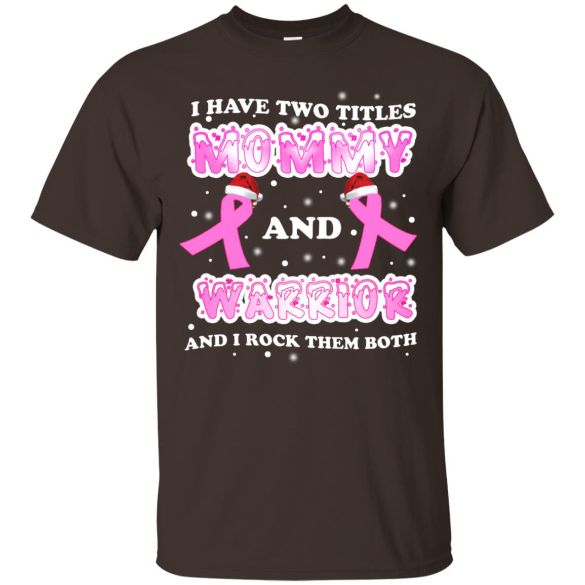 I Have Two Titles Mommy And Warrior And I Rock Them Both Breast Cancer Mommy Shirt Dark Chocolate
