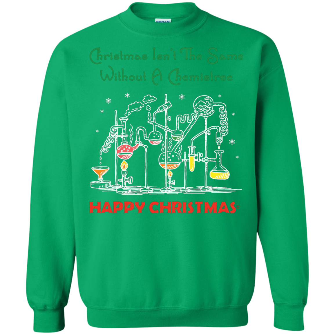 Christmas Isn't The Same Without A Chemistree Happy Christmas T-shirt Irish Green