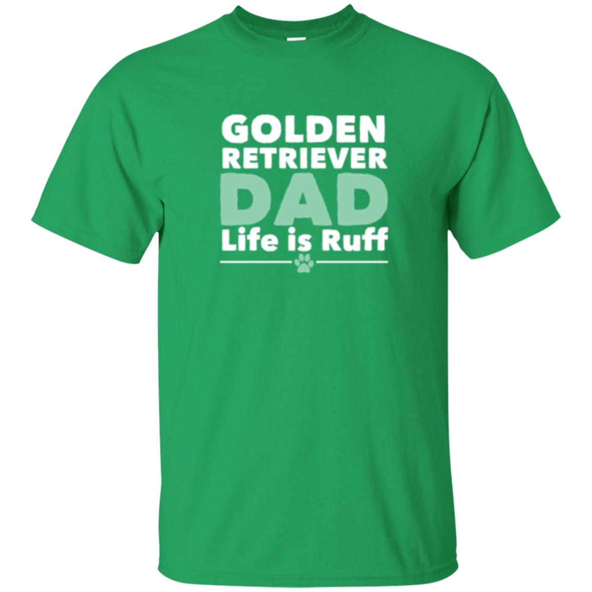 Daddy T-shirt Golden Retriever Dad Life Is Ruff Irish Green