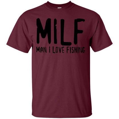 Milf Man I Love Fishing Fisherman Shirt Maroon
