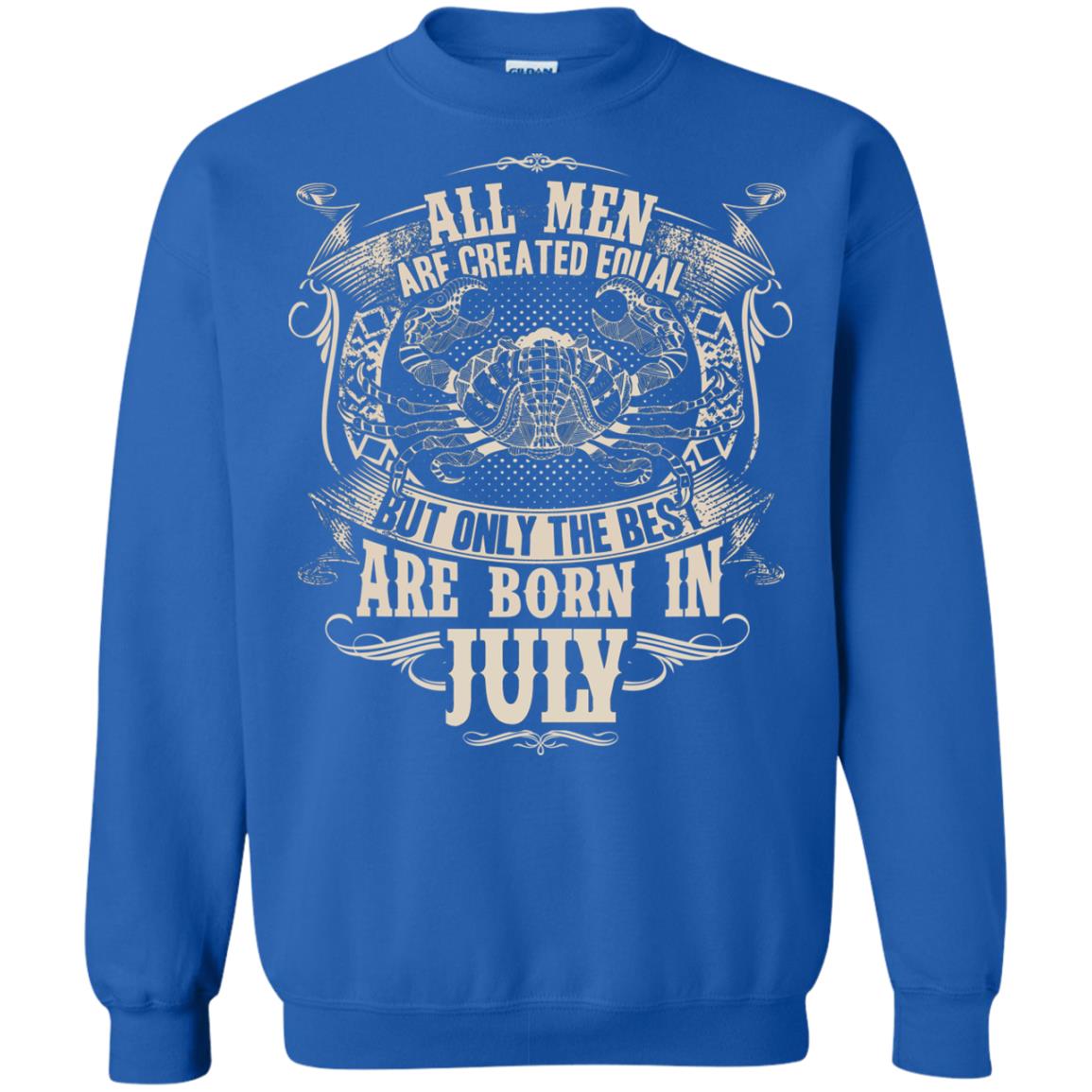 All Men Are Created Equal, But Only The Best Are Born In July T-shirt Royal