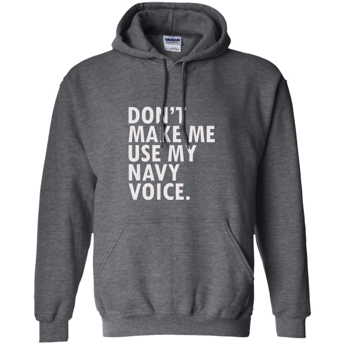 Dont Make Me Use My Mavy Voice Military T-shirt Dark Heather