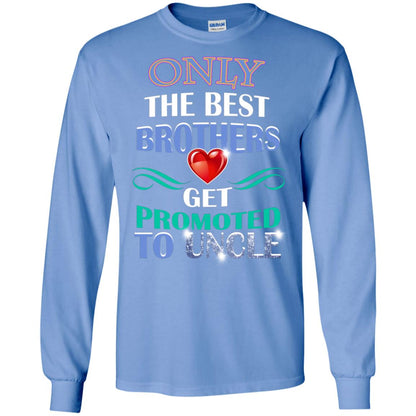 Only The Best Brother Get Promoted To Uncle Shirt Carolina Blue