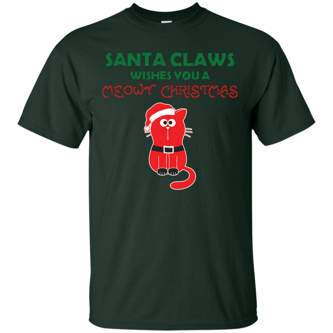 Christmas T-shirt Santa Claws Wishes You A Meowy Christmas Forest Green