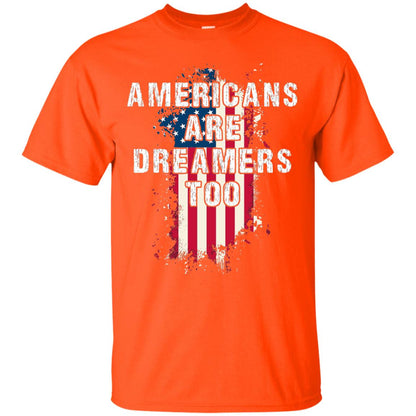 Americans Are Dreamers Too Shirt Orange