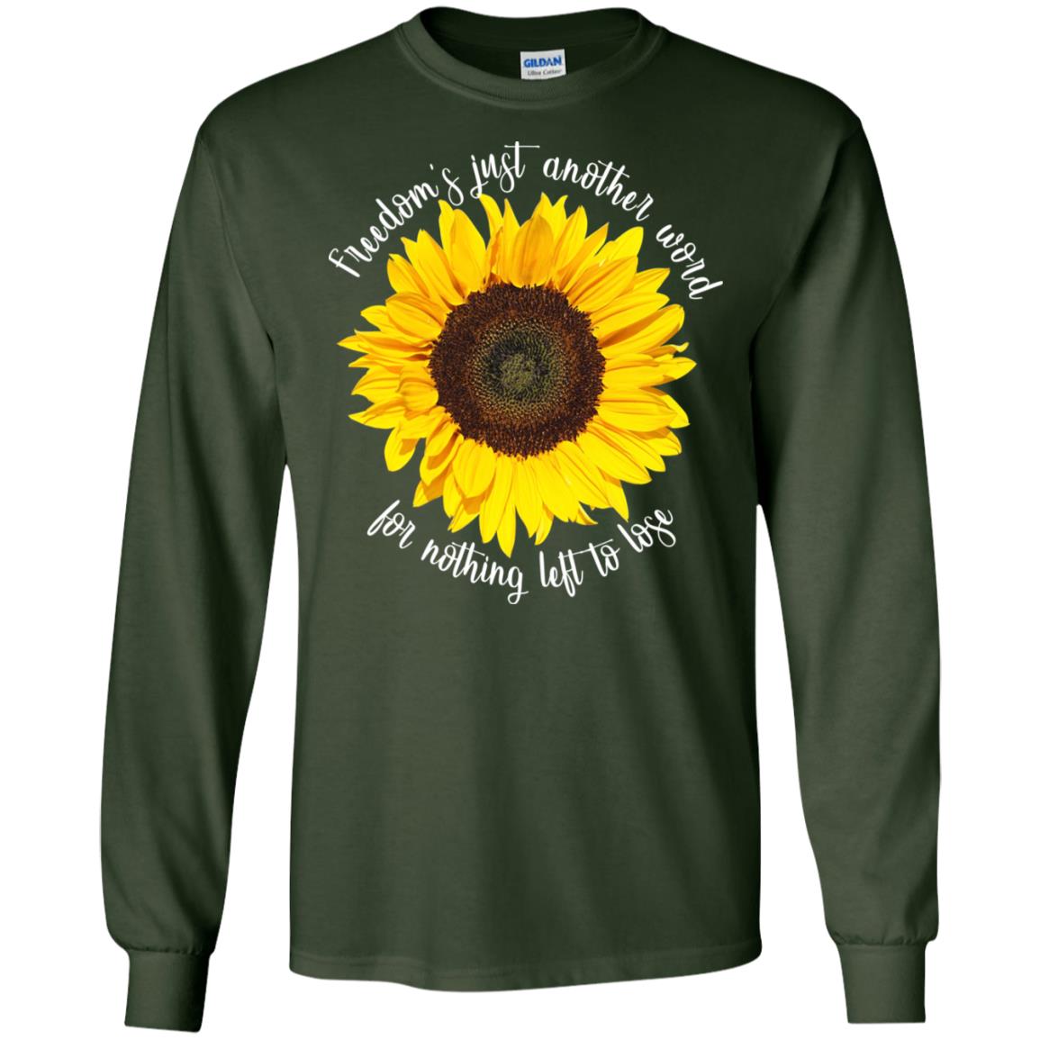 Freedom's Just Another Word For Nothing Left To Lose Shirt Forest Green
