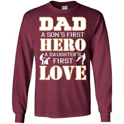 Dad A Son_s First Hero A Daughter_s First Love Daddy Shirt Maroon