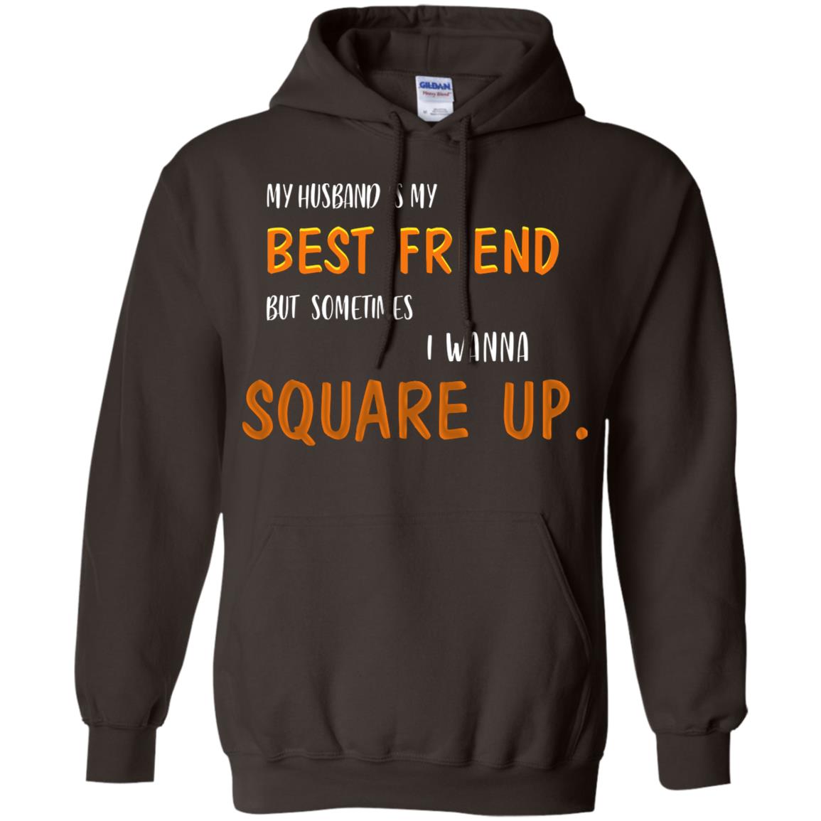 My Husband Is My Best Friend But Sometimes I Wanna Square Up Shirt Dark Chocolate