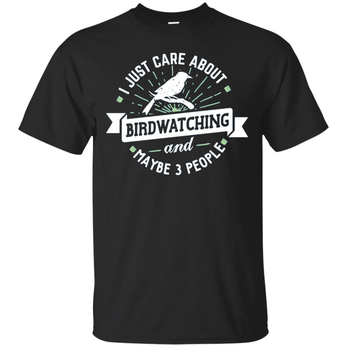 Birdwatching T-shirt I Just Care About Birdwatching Black