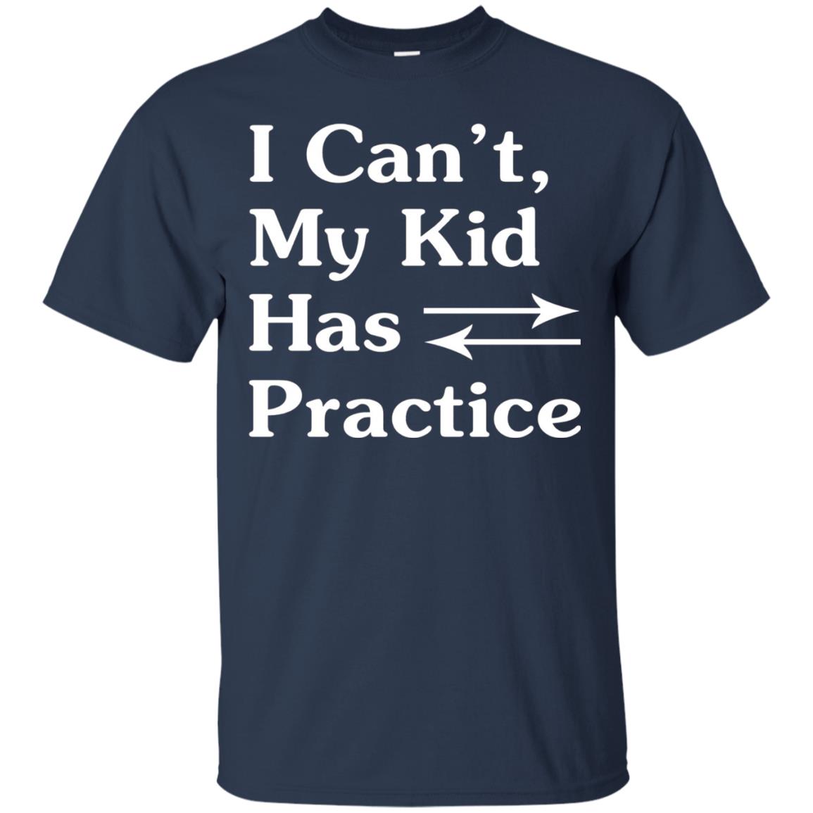 I Cant My Kid Has Practice Parents Shirt Navy