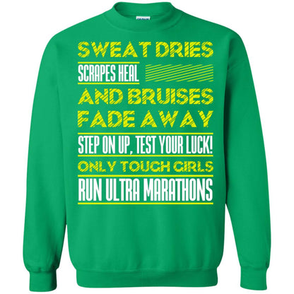 Sweat Dries Scrapes Heal And Bruises Fade Away Step On Up Test Your Luck Only Tough Girls Run Ultra Marathons Irish Green