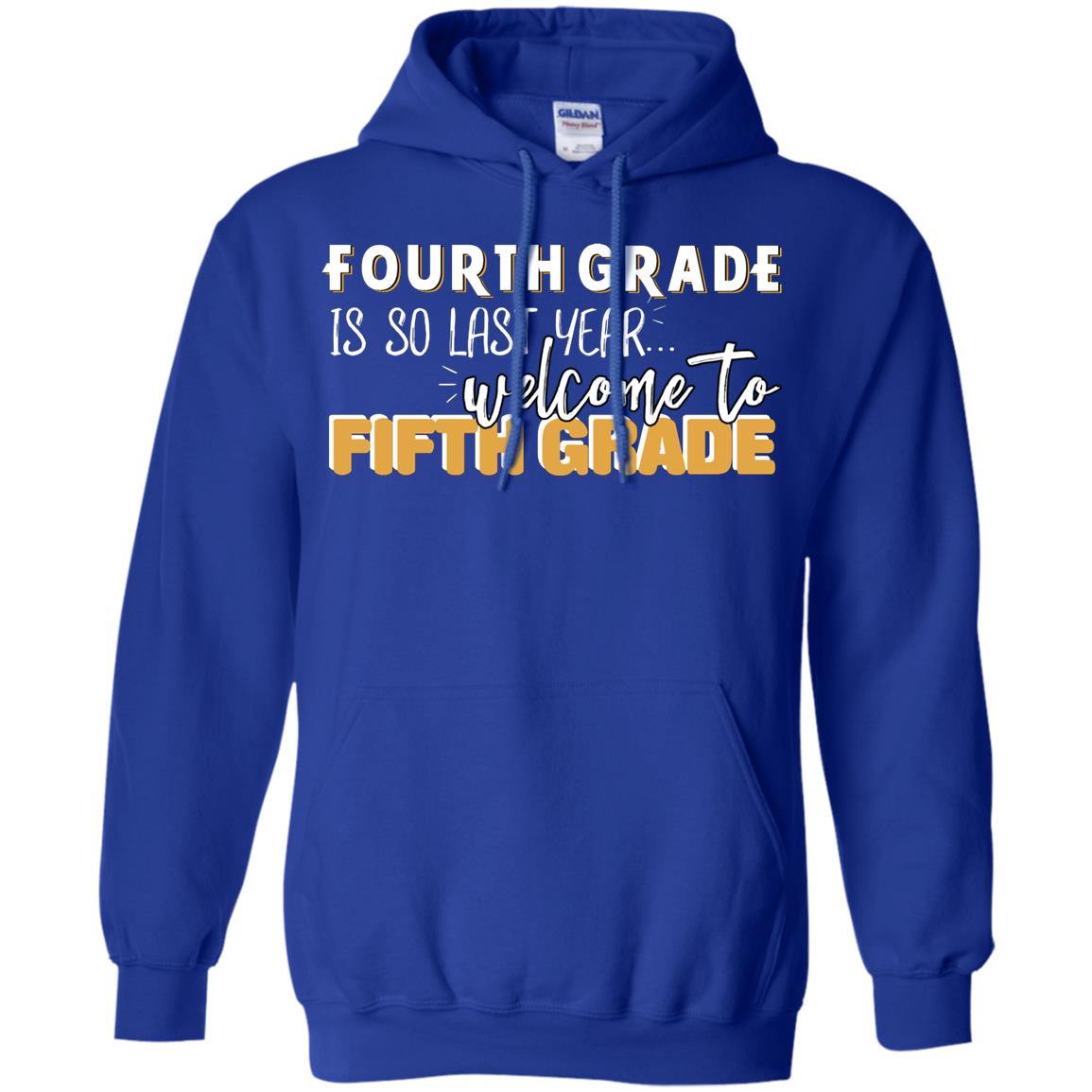 Fourth Grade Is So Last Year Welcome To Fifth Grade Back To School 2019 Shirt Royal