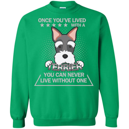 Once You've Lived With A Terrier You Can Never Live Without One Shirt Irish Green