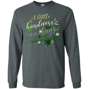 A Little Kindness Can Change Everything ShirtG240 Gildan LS Ultra Cotton T-Shirt
