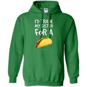 Id Trade My Sister For A Taco Shirt. Funny Taco T-shirt