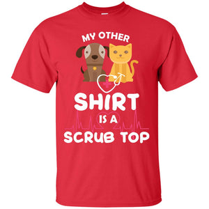 My Other Shirt Is A Scurb Top Veterinary Surgeon ShirtG200 Gildan Ultra Cotton T-Shirt