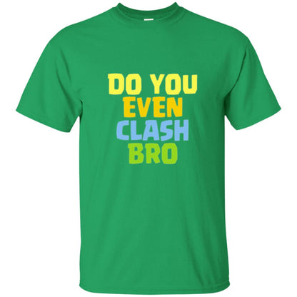 Royal Gamers T-shirt Do You Even Clash Bro Irish Green