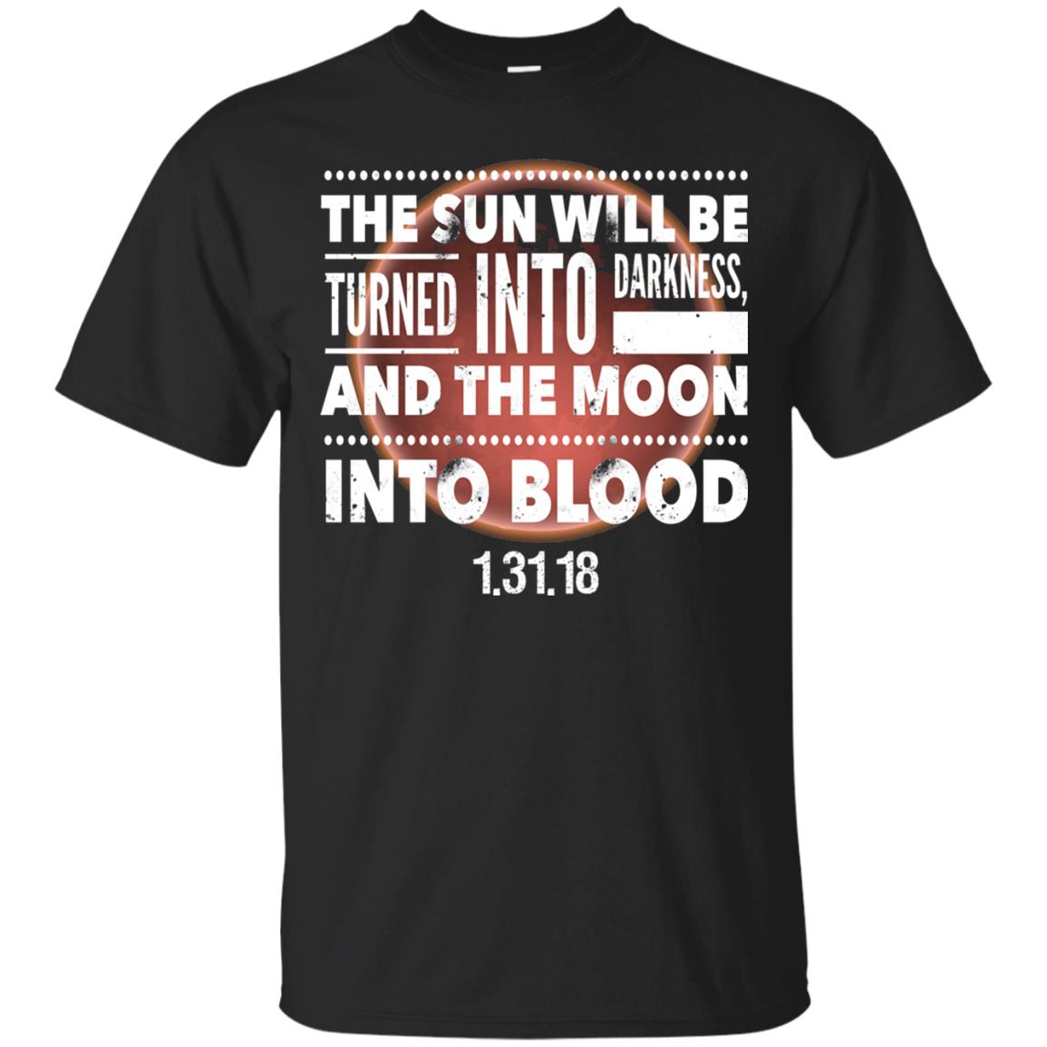 Blood Moon Total Lunar Eclipse T-shirt The Sun Will Be Turned Into Darkness Black