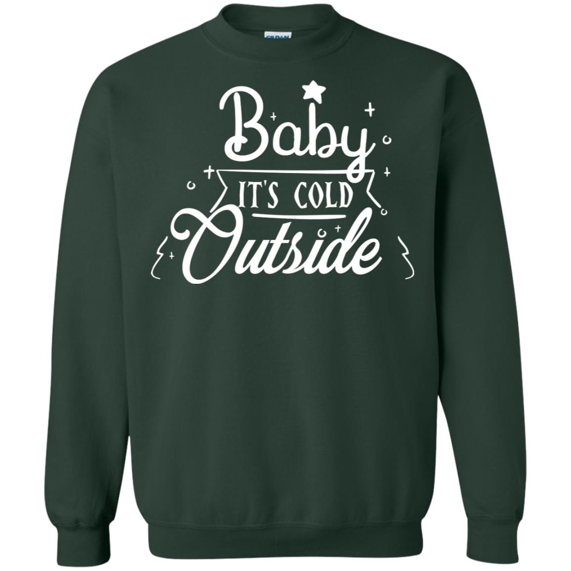Baby It's Cold Outside X-mas Quote Gift Shirt Forest Green
