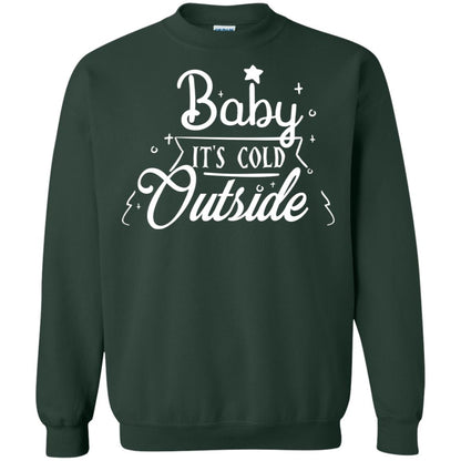 Baby It's Cold Outside X-mas Quote Gift Shirt Forest Green