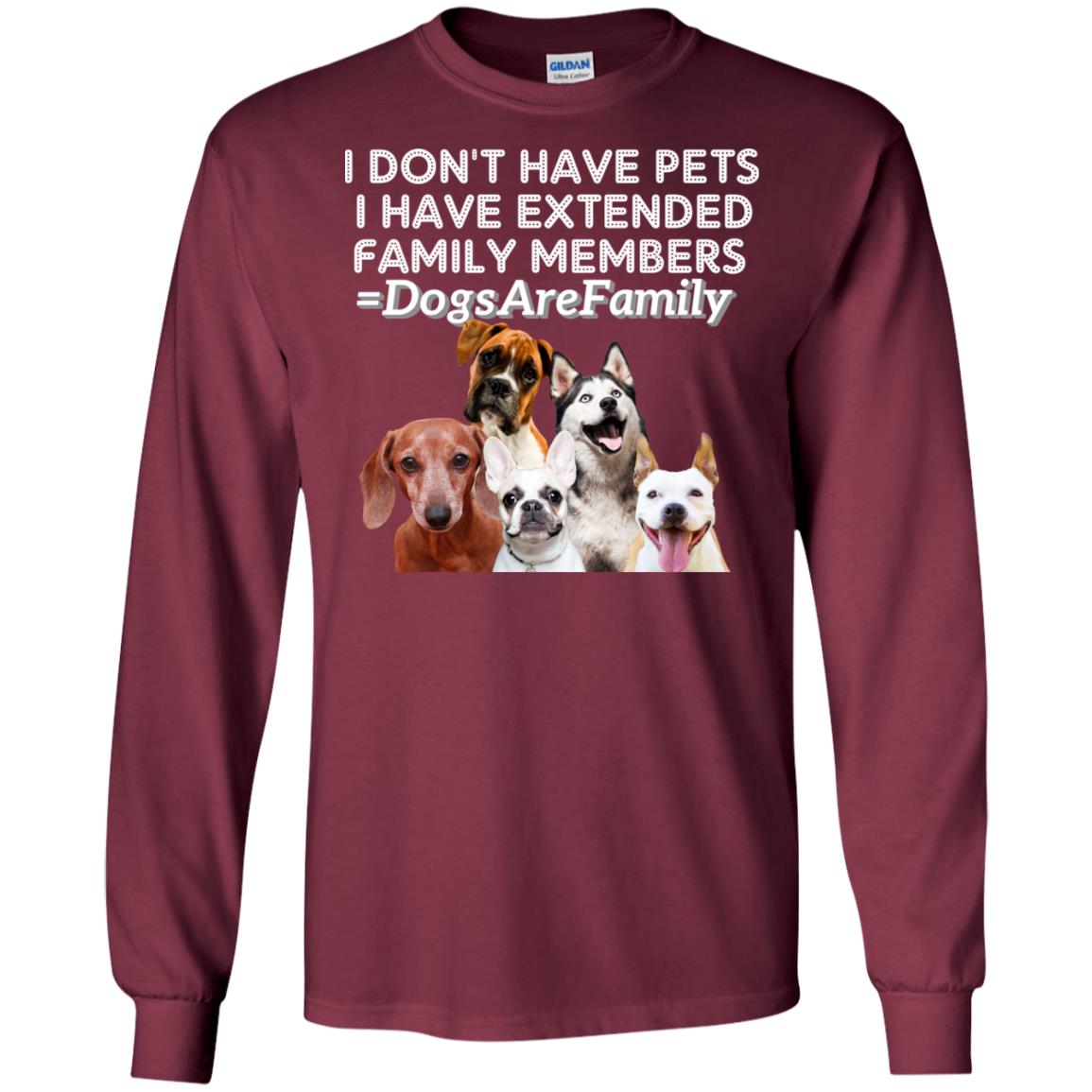 I Don't Have Pets I Have Extended Family Members Shirt Maroon