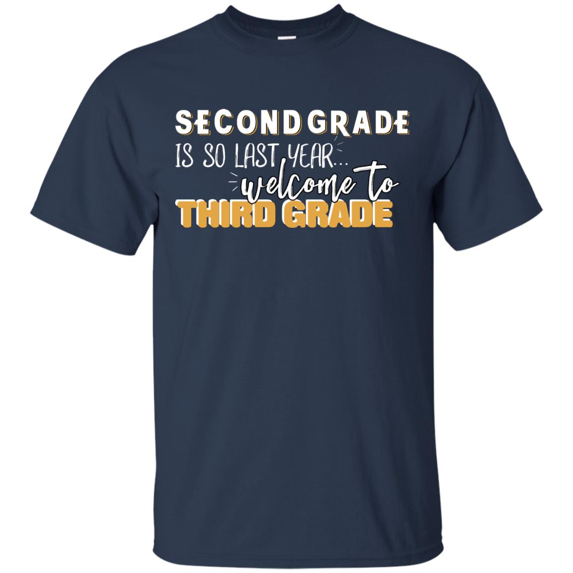 Rata-second Grade Is So Last Year Welcome To Third Grade Back To School 2019 Shirt Navy