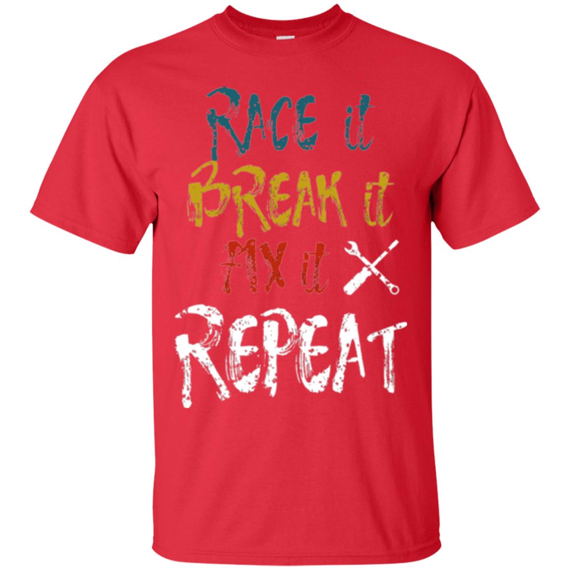 Mechanic T-shirt Race It Break It Fix It Repeat Red