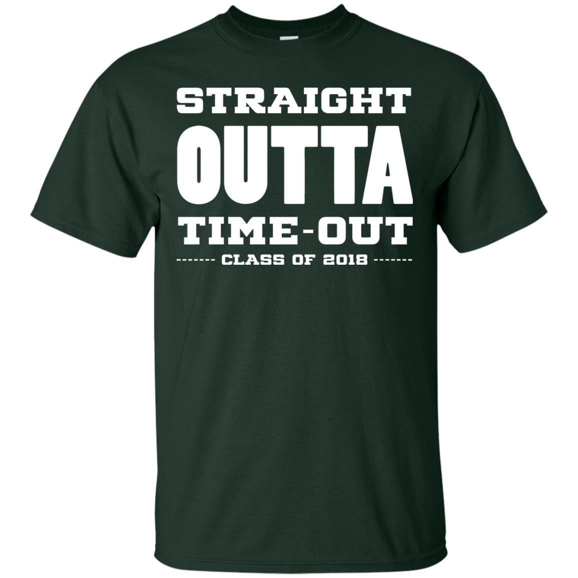 Straight Outta Time Out Class Of 2018 Graduation Shirt Forest