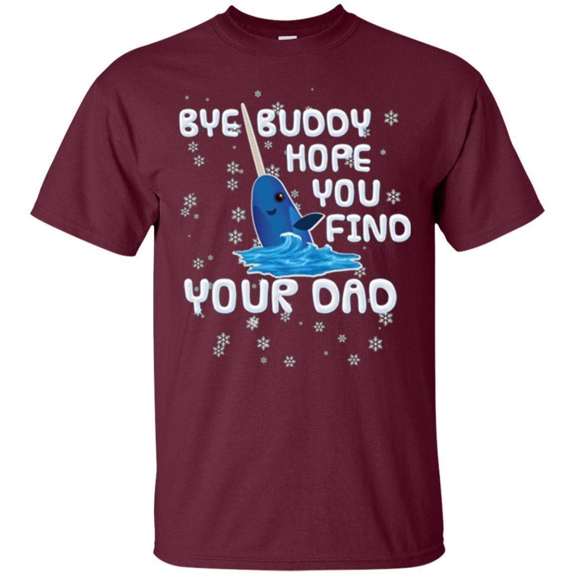 Family T-shirt Bye Buddy Hope You Find Your Dad Maroon