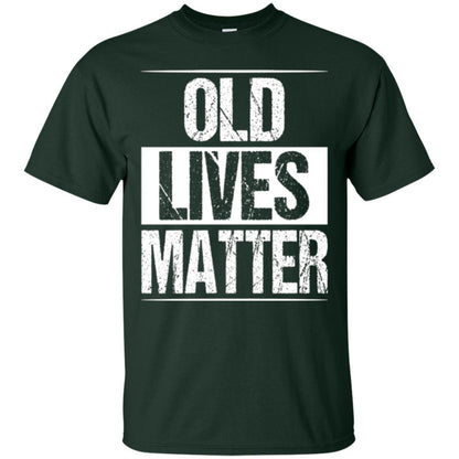 Elderly Seniors T-shirt Old Lives Matter T-shirt Forest Green