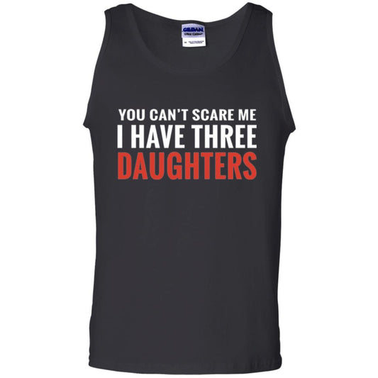 Family T-shirt You Can't Scare Me I Have Three Daughters Black