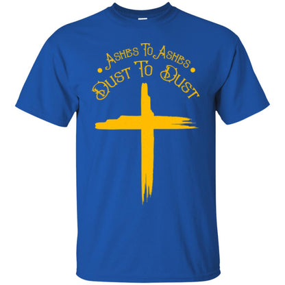 Christian T-shirt Ashes To Ashes Dust To Dust Royal