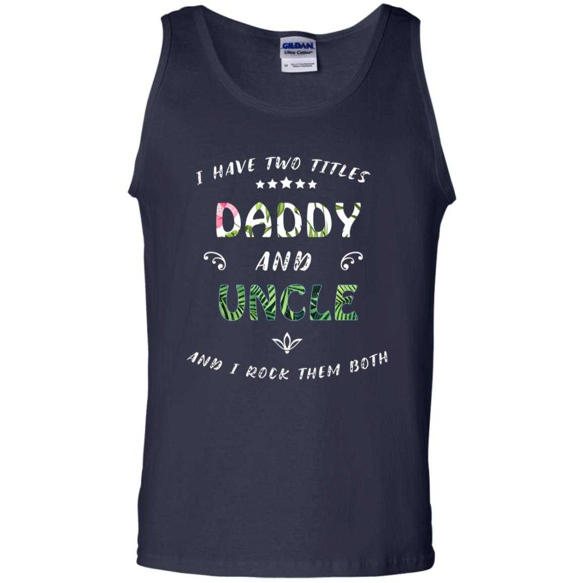 I Have Two Titles Daddy And Uncle Shirt Navy