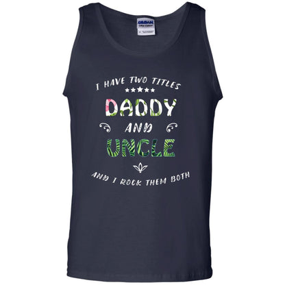 I Have Two Titles Daddy And Uncle Shirt Navy