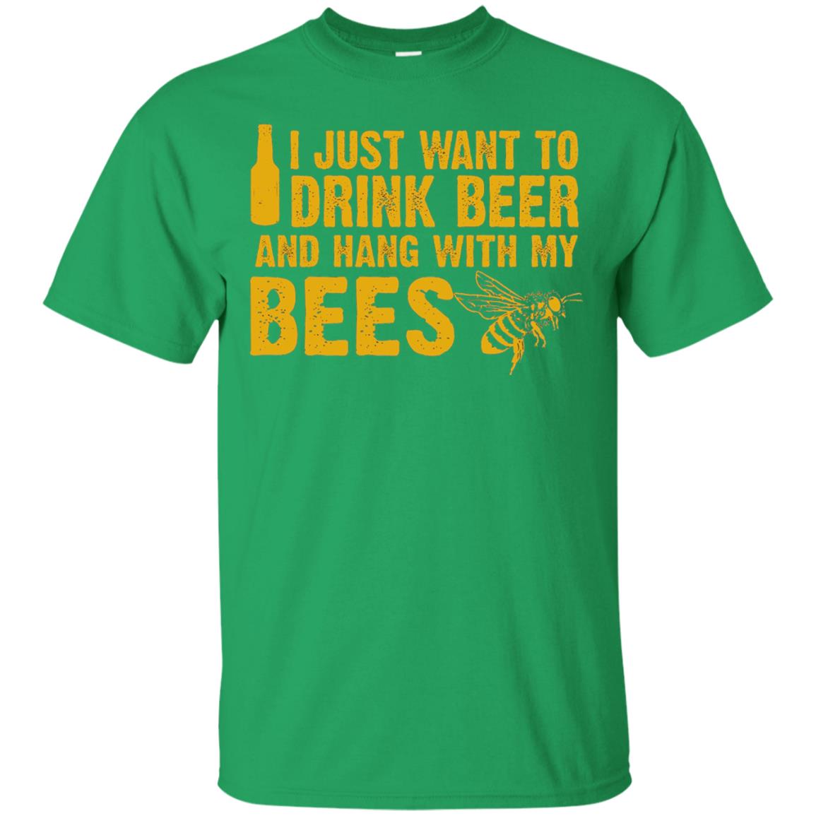 I Just Want To Drink Beer And Hang With My Bees Beekeeper T-shirt Irish Green