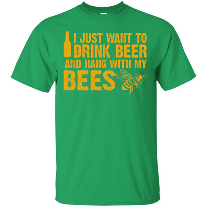 I Just Want To Drink Beer And Hang With My Bees Beekeeper T-shirt Irish Green