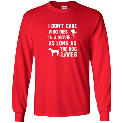 I Don_t Care Who Dies In Movie As Long As Dog Lives Dog Lover T-shirt Red