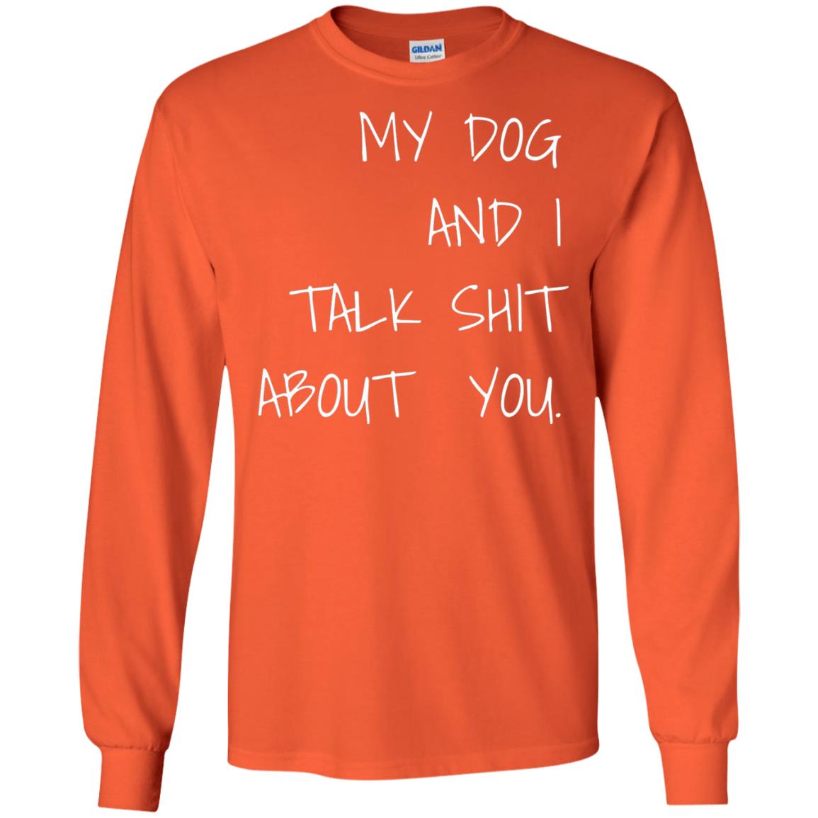 Dog Lover T-shirt My Dog And I Talk About You Orange