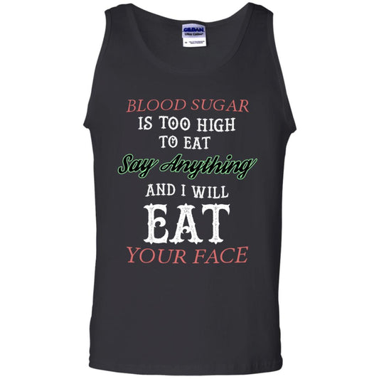 Blood Suger Is Too High To Eat Say Something And I Will Eat Your Face Black