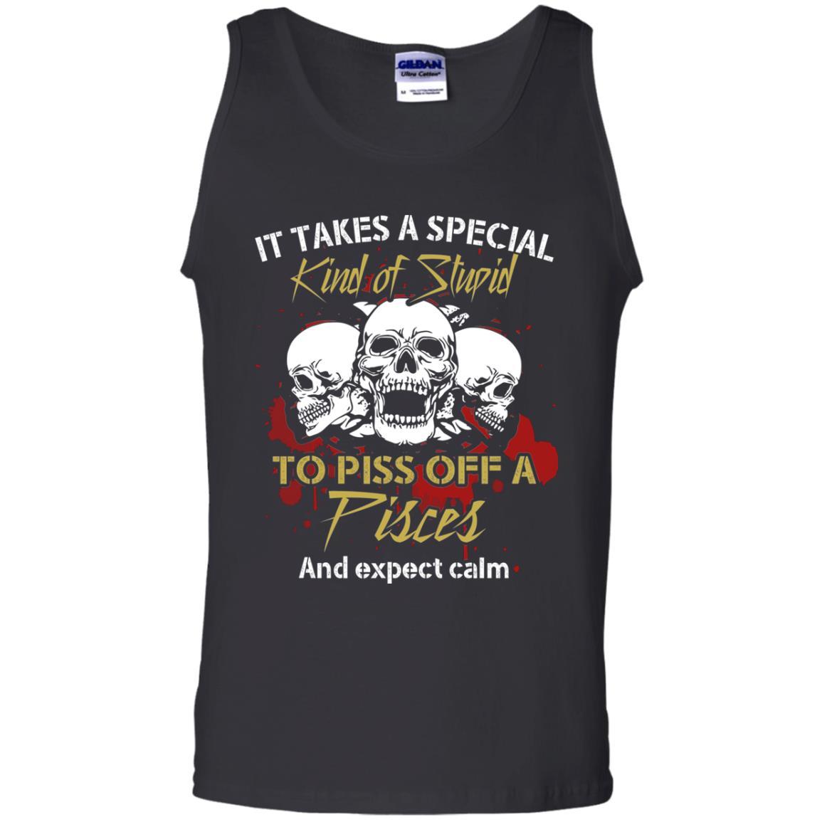 Brithday T-shirt It Take A Special Kind Of Stupid To Piss Off A Pisces And Expect Calm Black
