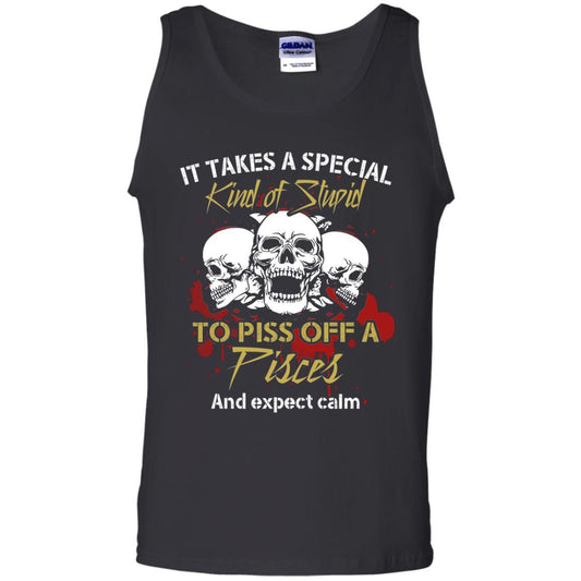 Brithday T-shirt It Take A Special Kind Of Stupid To Piss Off A Pisces And Expect Calm Black