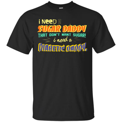 I Need A Sugar Daddy That Don't Want Sugar I Need Diabates Daddy Black