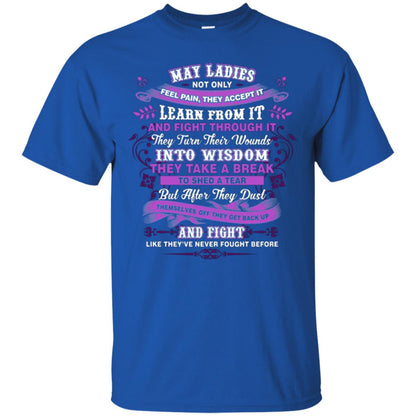 May Ladies Shirt Not Only Feel Pain They Accept It Learn From It They Turn Their Wounds Into Wisdom Royal