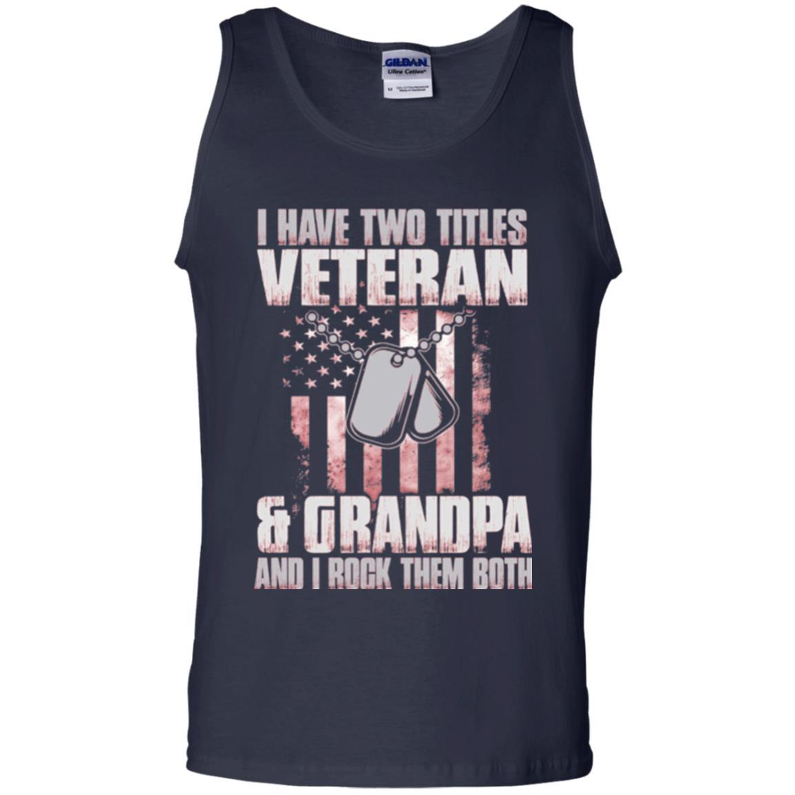 Veteran T-shirt I Have Two Titles Veteran And Grandpa Navy