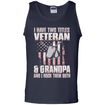 Veteran T-shirt I Have Two Titles Veteran And Grandpa Navy