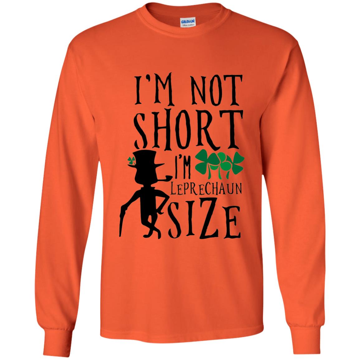 I_m Not Short Leprechaun Size Funny St Patrick_s Day T-shirt Orange