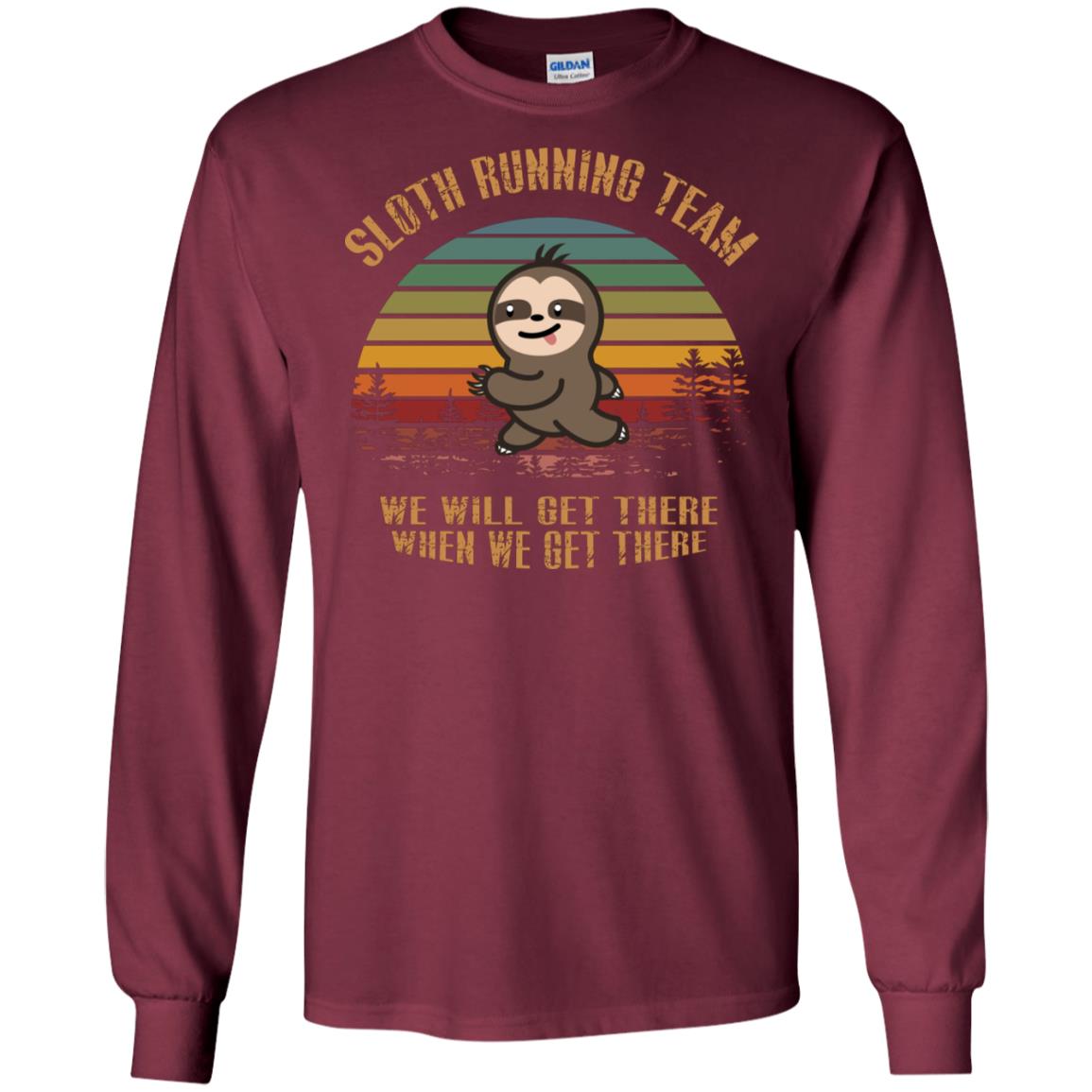 Sloth Running Team We Will Get There When We Get There Shirt Maroon