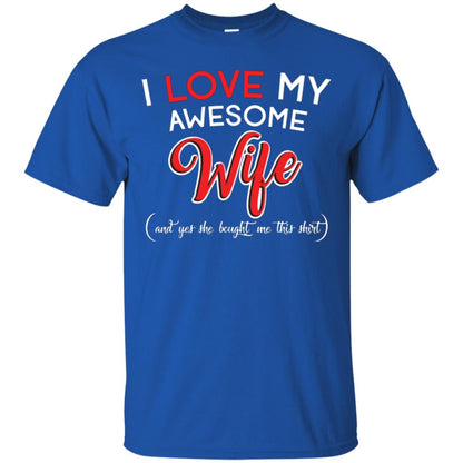 Husband T-shirt I Love My Awesome Wife And Yes She Bought Me This Shirt Royal